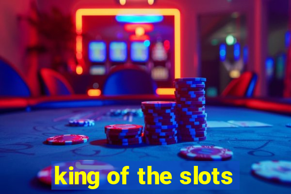 king of the slots